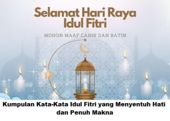 Kumpulan Kata-Kata Idul Fitri yang Menyentuh Hati dan Penuh Makna