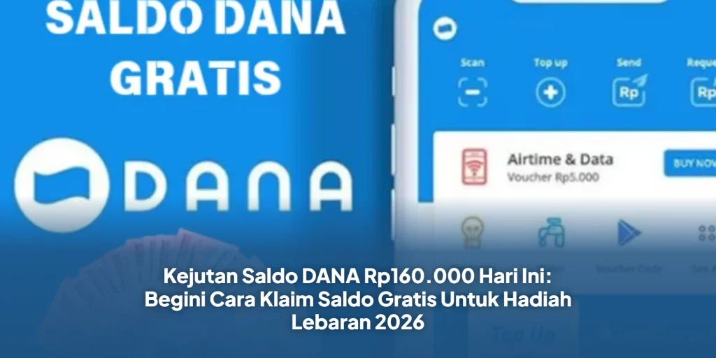 Kejutan Saldo DANA Rp160.000 Hari Ini: Begini Cara Klaim Saldo Gratis Untuk Hadiah Lebaran 2026