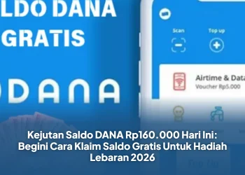 Kejutan Saldo DANA Rp160.000 Hari Ini: Begini Cara Klaim Saldo Gratis Untuk Hadiah Lebaran 2026