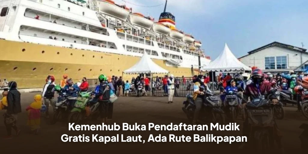 Kemenhub Buka Pendaftaran Mudik Gratis Kapal Laut, Ada Rute Balikpapan