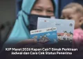 KJP Maret 2026 Kapan Cair? Simak Perkiraan Jadwal dan Cara Cek Status Penerima