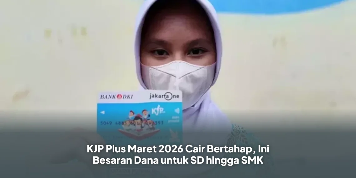 KJP Plus Maret 2026 Cair Bertahap, Ini Besaran Dana untuk SD hingga SMK