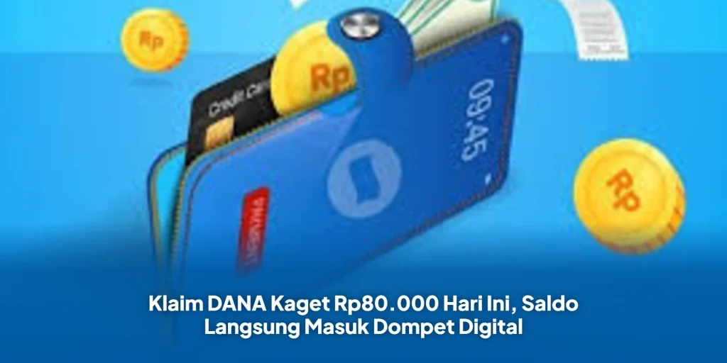Klaim DANA Kaget Rp80.000 Hari Ini, Saldo Langsung Masuk Dompet Digital