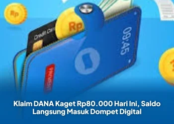 Klaim DANA Kaget Rp80.000 Hari Ini, Saldo Langsung Masuk Dompet Digital