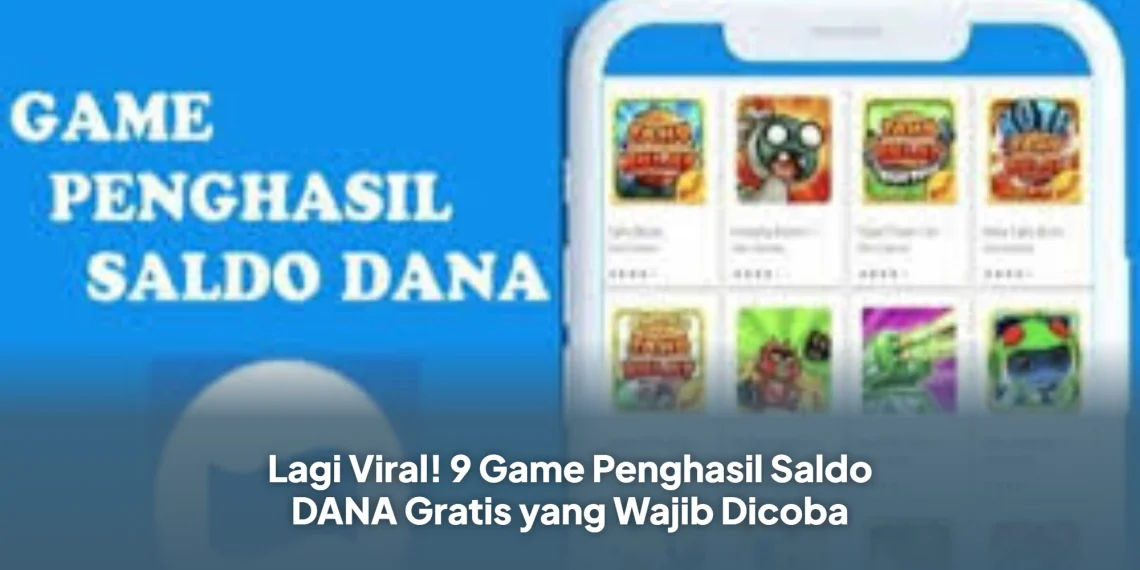 Lagi Viral! 9 Game Penghasil Saldo DANA Gratis yang Wajib Dicoba