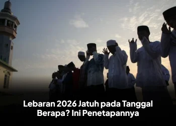 Lebaran 2026 Jatuh pada Tanggal Berapa? Ini Penetapannya