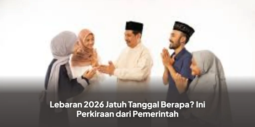 Lebaran 2026 Jatuh Tanggal Berapa? Ini Perkiraan dari Pemerintah