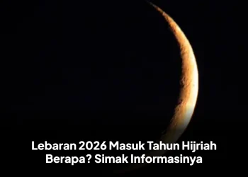 Lebaran 2026 Masuk Tahun Hijriah Berapa? Simak Informasinya