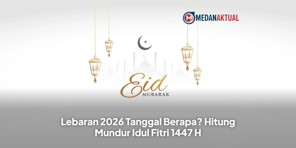 Lebaran 2026 Tanggal Berapa? Hitung Mundur Idul Fitri 1447 H