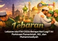 Lebaran Idul Fitri 2026 Berapa Hari Lagi? Ini Perkiraan Pemerintah, NU, dan Muhammadiyah