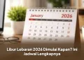 Libur Lebaran 2026 Dimulai Kapan? Ini Jadwal Lengkapnya