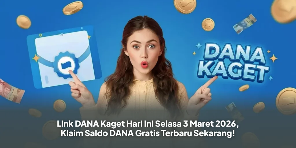 Link DANA Kaget Hari Ini Selasa 3 Maret 2026, Klaim Saldo DANA Gratis Terbaru Sekarang!