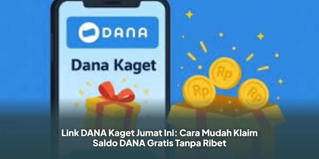 Link DANA Kaget Jumat Ini: Cara Mudah Klaim Saldo DANA Gratis Tanpa Ribet
