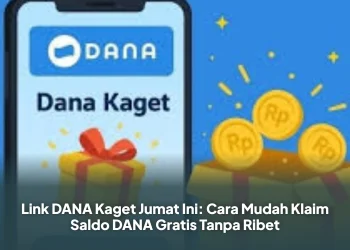 Link DANA Kaget Jumat Ini: Cara Mudah Klaim Saldo DANA Gratis Tanpa Ribet