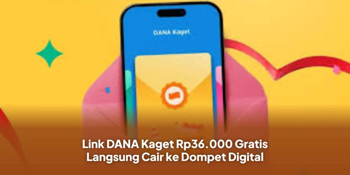 Link DANA Kaget Rp36.000 Gratis Langsung Cair ke Dompet Digital
