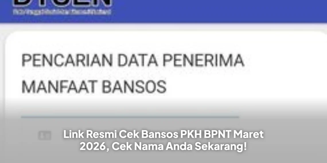 Link Resmi Cek Bansos PKH BPNT Maret 2026, Cek Nama Anda Sekarang!