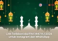 Link Twibbon Idul Fitri 1447 H / 2026 untuk Instagram dan WhatsApp