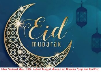 Libur Nasional Maret 2026: Jadwal Tanggal Merah, Cuti Bersama Nyepi dan Idul Fitri