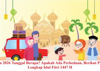 Lebaran 2026 Tanggal Berapa? Apakah Ada Perbedaan, Berikut Panduan Lengkap Idul Fitri 1447 H