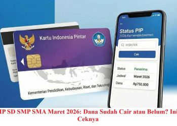 Cek PIP SD SMP SMA Maret 2026: Dana Sudah Cair atau Belum? Ini Cara Ceknya