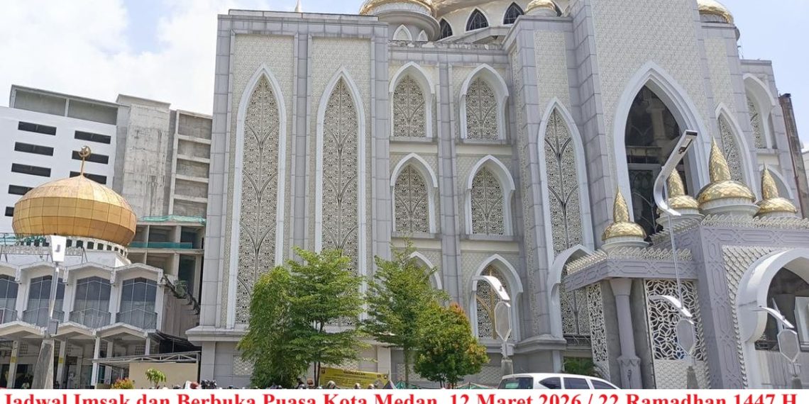 Jadwal Imsak dan Berbuka Puasa Kota Medan, 12 Maret 2026 / 22 Ramadhan 1447 H