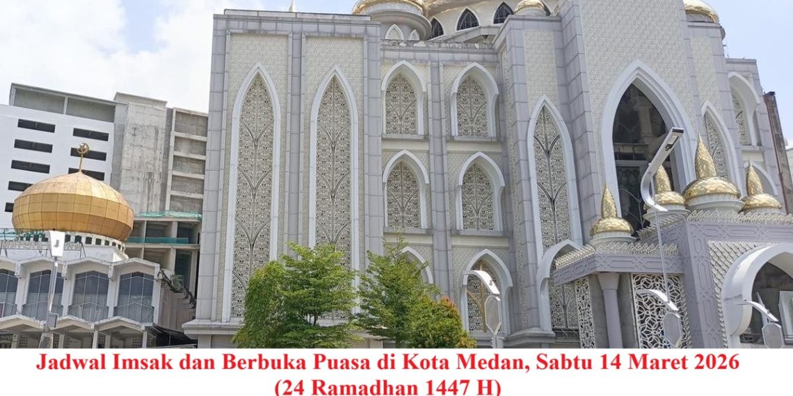 Jadwal Imsak dan Berbuka Puasa di Kota Medan, Sabtu 14 Maret 2026 (24 Ramadhan 1447 H)