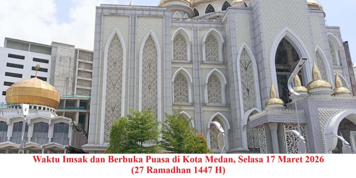 Waktu Imsak dan Berbuka Puasa di Kota Medan, Selasa 17 Maret 2026 (27 Ramadhan 1447 H)