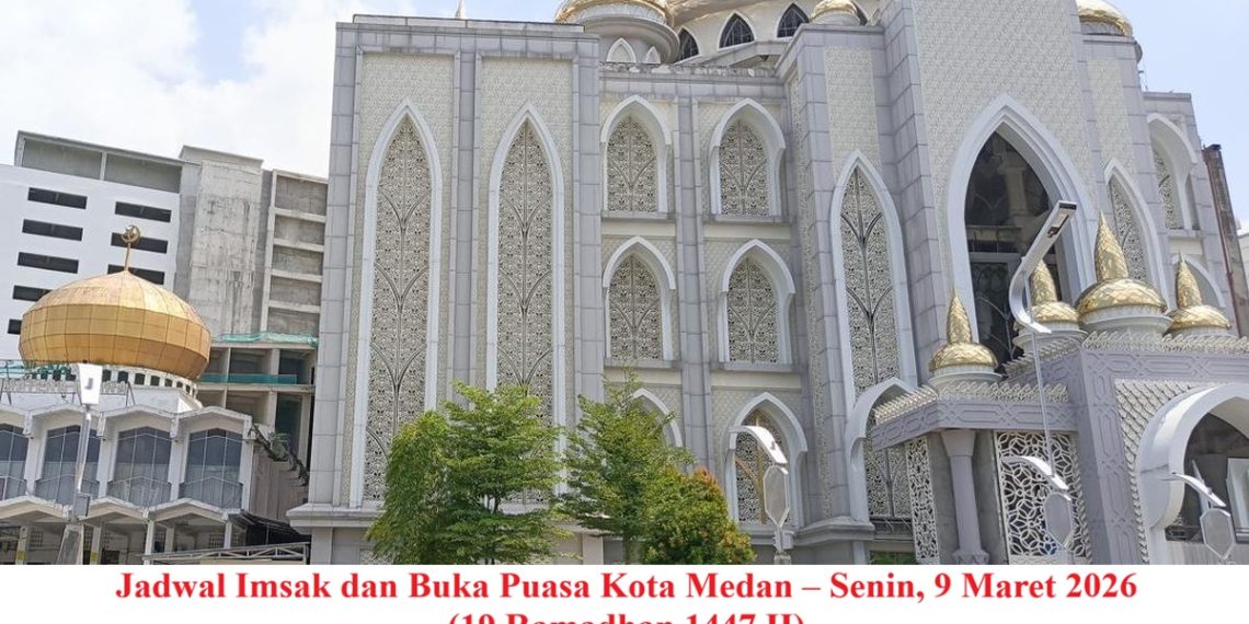 Jadwal Imsak dan Buka Puasa Kota Medan – Senin, 9 Maret 2026 (19 Ramadhan 1447 H)