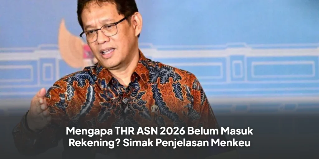 Mengapa THR ASN 2026 Belum Masuk Rekening? Simak Penjelasan Menkeu