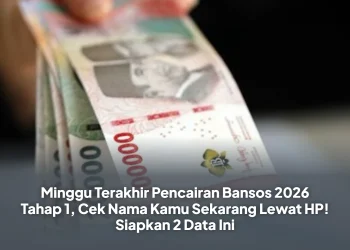 Minggu Terakhir Pencairan Bansos 2026 Tahap 1, Cek Nama Kamu Sekarang Lewat HP! Siapkan 2 Data Ini