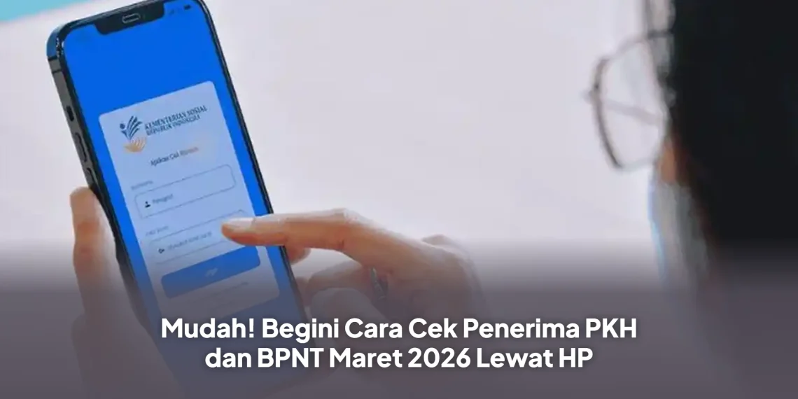 Mudah! Begini Cara Cek Penerima PKH dan BPNT Maret 2026 Lewat HP