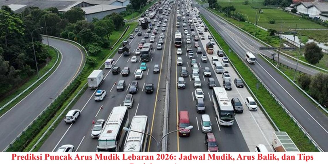 Prediksi Puncak Arus Mudik Lebaran 2026: Jadwal Mudik, Arus Balik, dan Tips Perjalanan Aman