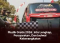 Mudik Gratis 2026: Info Lengkap, Persyaratan, Dan Jadwal Keberangkatan