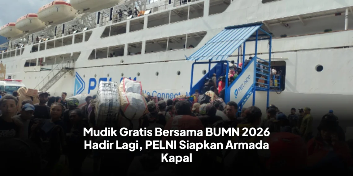 Mudik Gratis Bersama BUMN 2026 Hadir Lagi, PELNI Siapkan Armada Kapal