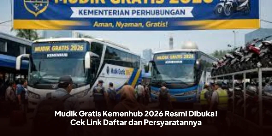 Mudik Gratis Kemenhub 2026 Resmi Dibuka! Cek Link Daftar dan Persyaratannya