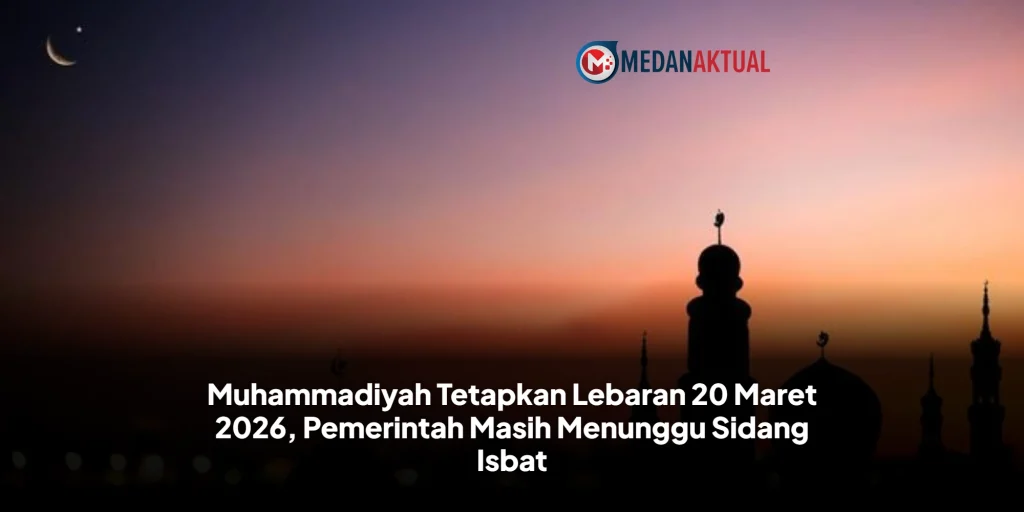 Muhammadiyah Tetapkan Lebaran 20 Maret 2026, Pemerintah Masih Menunggu Sidang Isbat