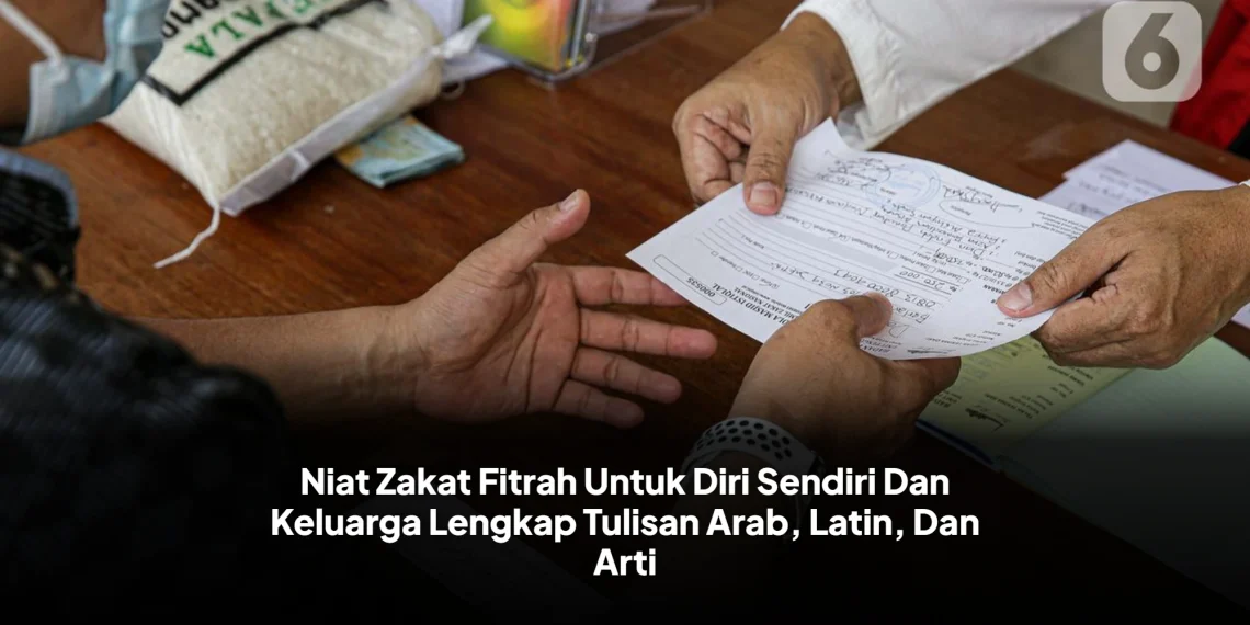 Niat Zakat Fitrah Untuk Diri Sendiri Dan Keluarga Lengkap Tulisan Arab, Latin, Dan Arti