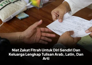 Niat Zakat Fitrah Untuk Diri Sendiri Dan Keluarga Lengkap Tulisan Arab, Latin, Dan Arti