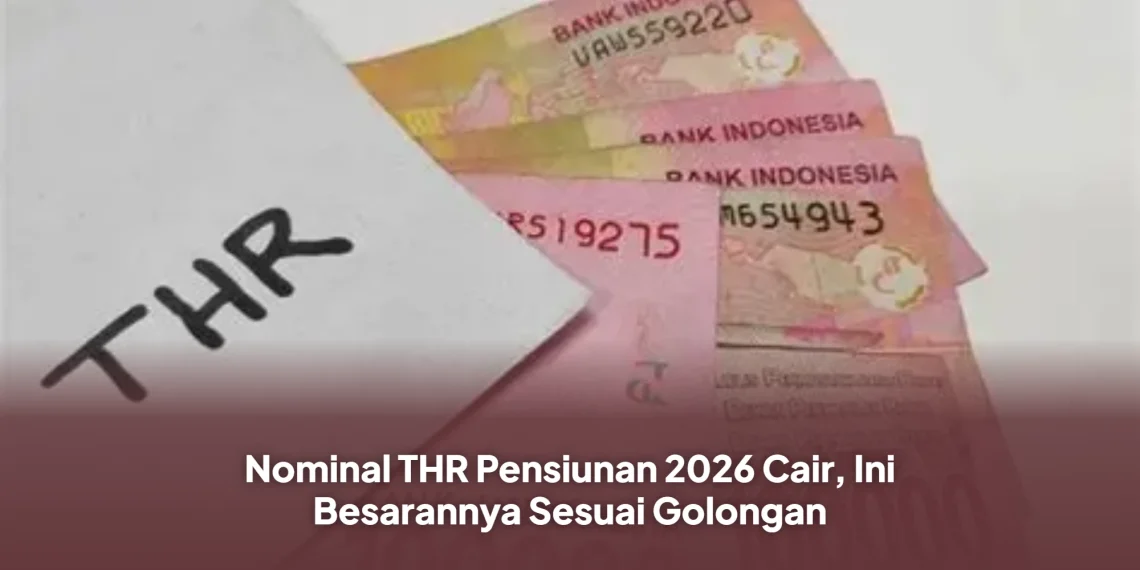Nominal THR Pensiunan 2026 Cair, Ini Besarannya Sesuai Golongan