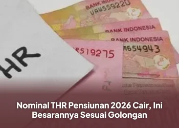 Nominal THR Pensiunan 2026 Cair, Ini Besarannya Sesuai Golongan