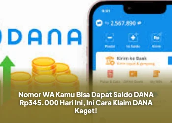 Nomor WA Kamu Bisa Dapat Saldo DANA Rp345.000 Hari Ini, Ini Cara Klaim DANA Kaget!