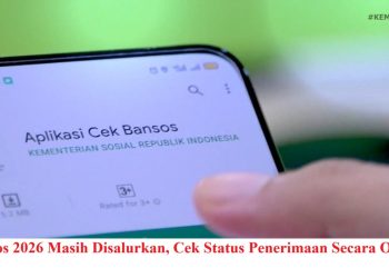 Bansos 2026 Masih Disalurkan, Cek Status Penerimaan Secara Online