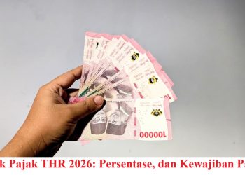 Simak Pajak THR 2026: Persentase, dan Kewajiban Pajak