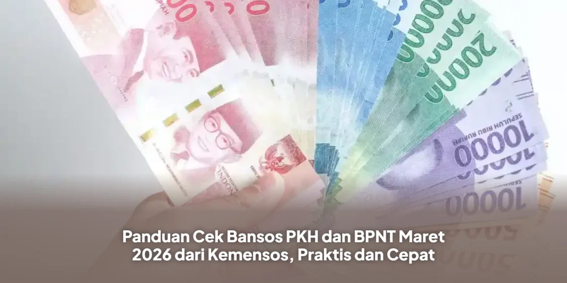 Panduan Cek Bansos PKH dan BPNT Maret 2026 dari Kemensos, Praktis dan Cepat