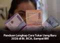 Panduan Lengkap Cara Tukar Uang Baru 2026 di BI, BCA, Sampai BRI