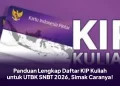 Panduan Lengkap Daftar KIP Kuliah untuk UTBK SNBT 2026, Simak Caranya!
