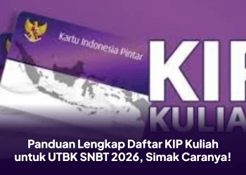 Panduan Lengkap Daftar KIP Kuliah untuk UTBK SNBT 2026, Simak Caranya!