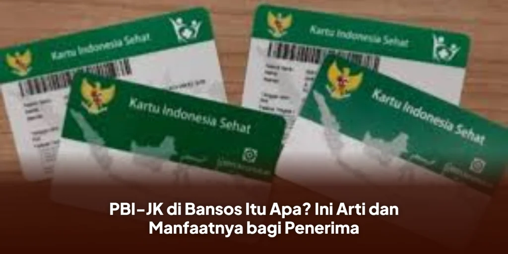 PBI-JK di Bansos Itu Apa? Ini Arti dan Manfaatnya bagi Penerima