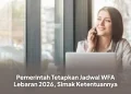 Pemerintah Tetapkan Jadwal WFA Lebaran 2026, Simak Ketentuannya