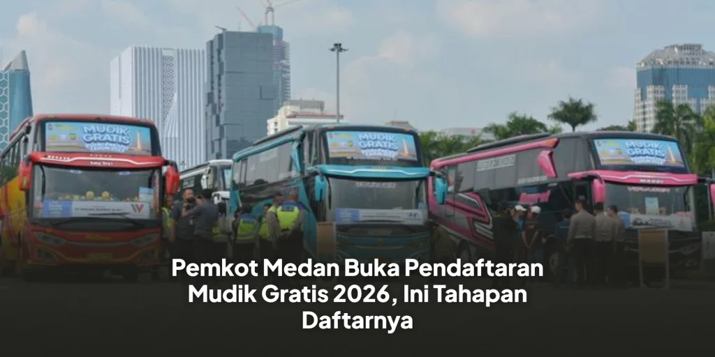 Pemkot Medan Buka Pendaftaran Mudik Gratis 2026, Ini Tahapan Daftarnya
